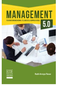 MANAGEMENT 5.0. FELICIDAD ORGANIZACIONAL Y EL AUGE DE LA EMPRESA SOCIAL