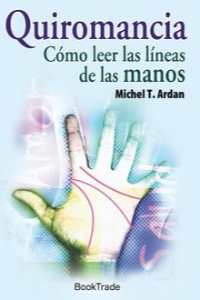 QUIROMANCIA; COMO LEER LAS LINEAS DE LAS MANOS, M. T. ARDAN