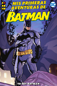 MIS PRIMERAS AVENTURAS DE BATMAN: YO SOY BATMAN