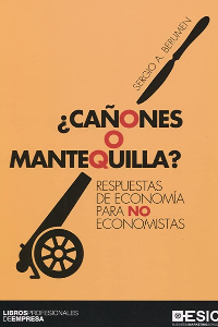CAÑONES O MANTEQUILLA RESPUESTAS DE ECONOMIA PARA NO ECONOMISTAS