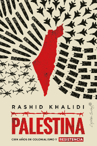 PALESTINA: CIEN AÑOS DE COLONIALISMO Y RESISTENCIA