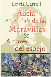 ALICIA EN EL PAIS DE LAS MARAVILLAS A TRAVES DEL ESPEJO. LEWIS, CARROLL